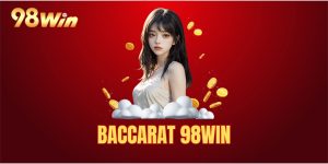 Baccarat 98Win – Trải Nghiệm Cá Cược Đẳng Cấp Cùng Trò Chơi Bài Kinh Điển